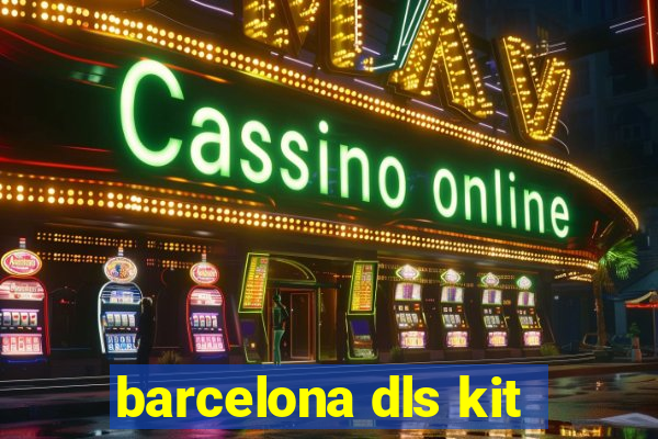 barcelona dls kit